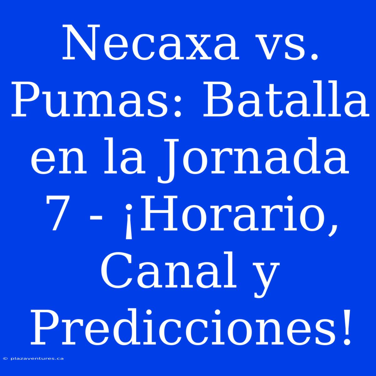 Necaxa Vs. Pumas: Batalla En La Jornada 7 - ¡Horario, Canal Y Predicciones!