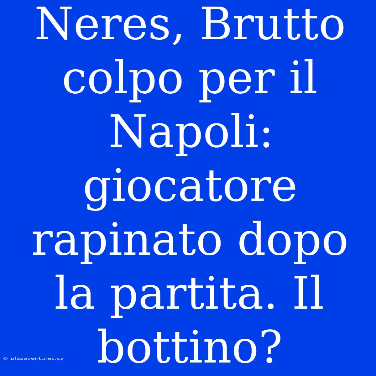 Neres, Brutto Colpo Per Il Napoli: Giocatore Rapinato Dopo La Partita. Il Bottino?