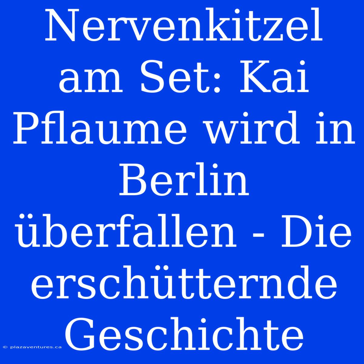 Nervenkitzel Am Set: Kai Pflaume Wird In Berlin Überfallen - Die Erschütternde Geschichte