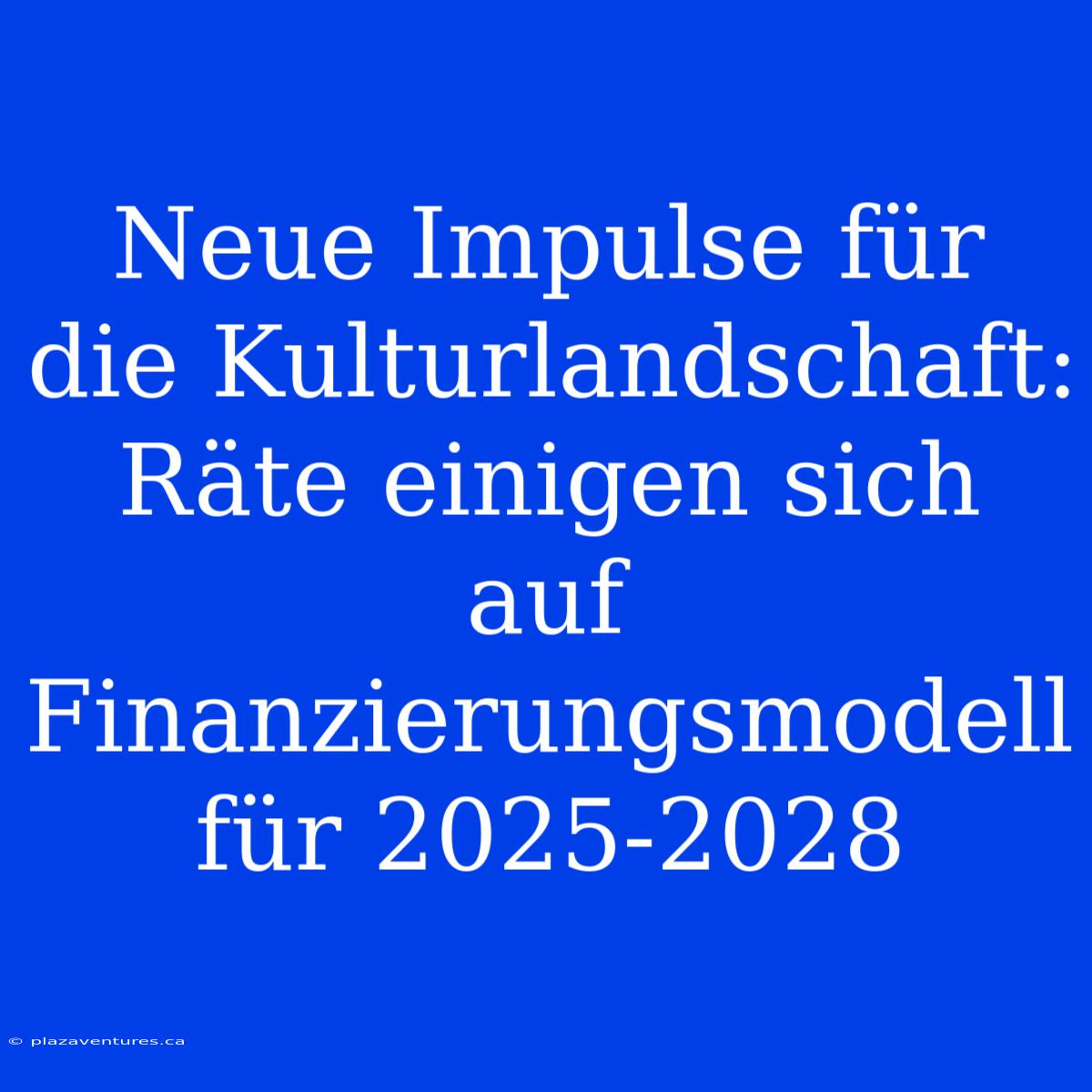 Neue Impulse Für Die Kulturlandschaft: Räte Einigen Sich Auf Finanzierungsmodell Für 2025-2028