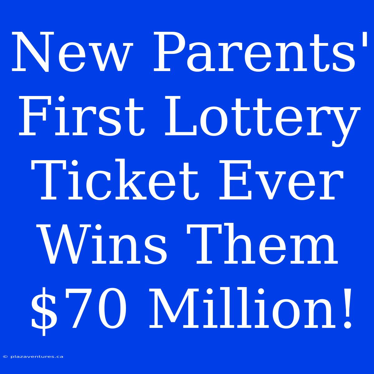 New Parents' First Lottery Ticket Ever Wins Them $70 Million!