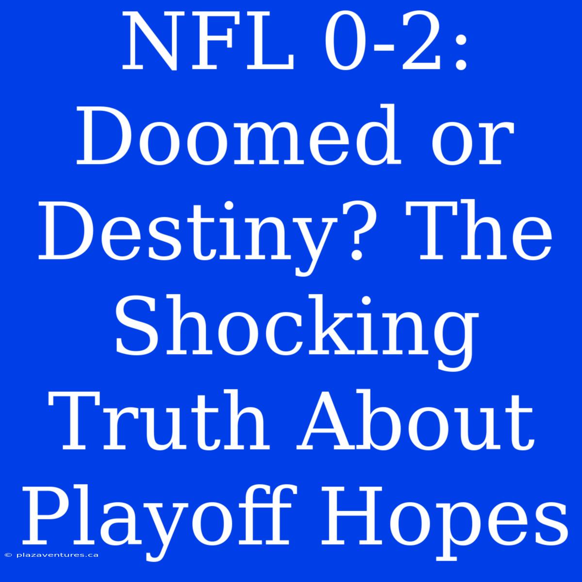 NFL 0-2: Doomed Or Destiny? The Shocking Truth About Playoff Hopes