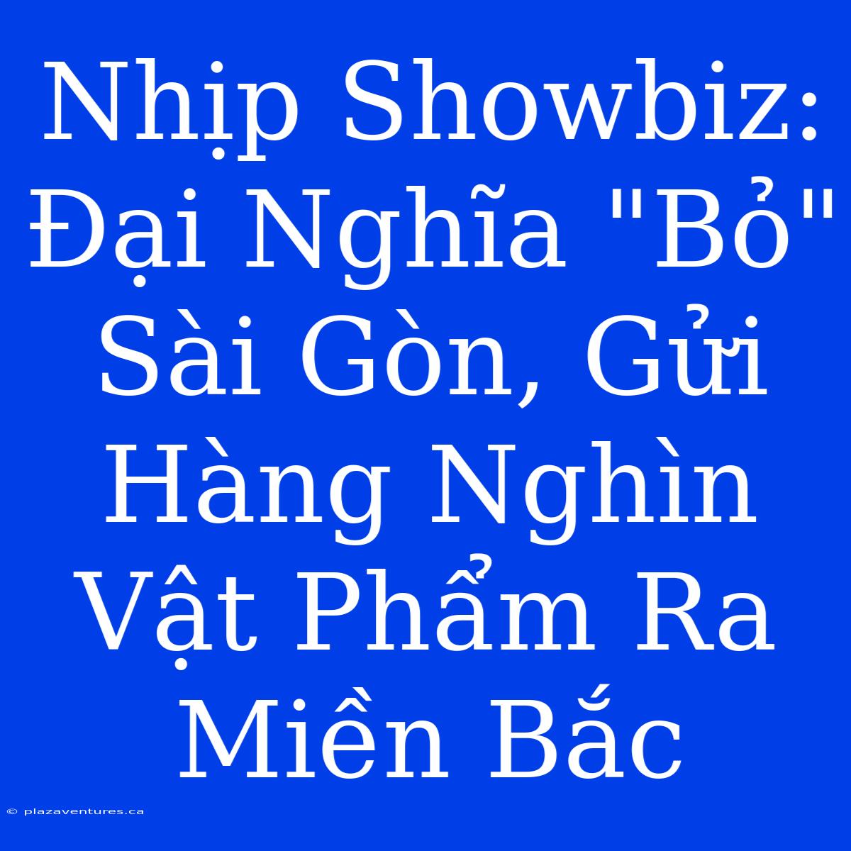 Nhịp Showbiz: Đại Nghĩa 