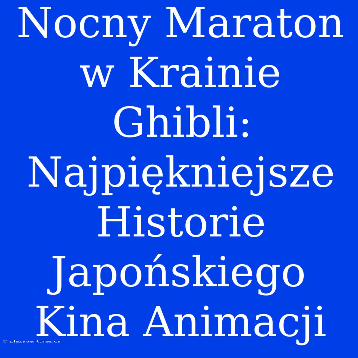 Nocny Maraton W Krainie Ghibli: Najpiękniejsze Historie Japońskiego Kina Animacji