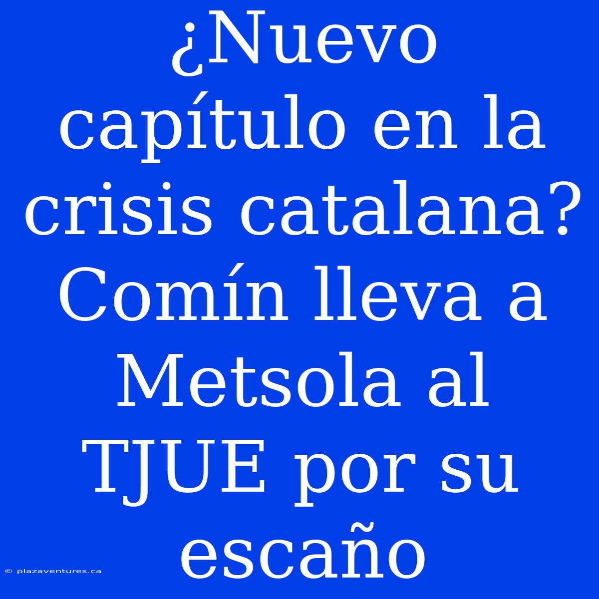 ¿Nuevo Capítulo En La Crisis Catalana? Comín Lleva A Metsola Al TJUE Por Su Escaño