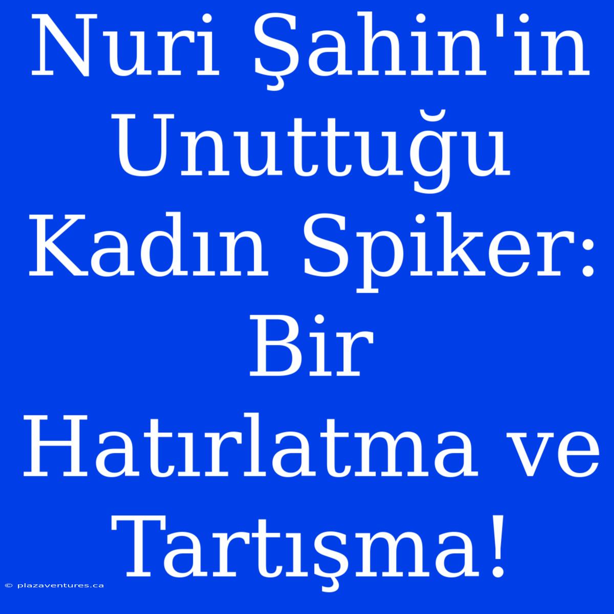 Nuri Şahin'in Unuttuğu Kadın Spiker: Bir Hatırlatma Ve Tartışma!