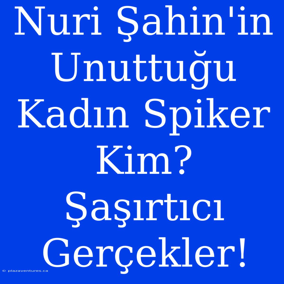 Nuri Şahin'in Unuttuğu Kadın Spiker Kim? Şaşırtıcı Gerçekler!