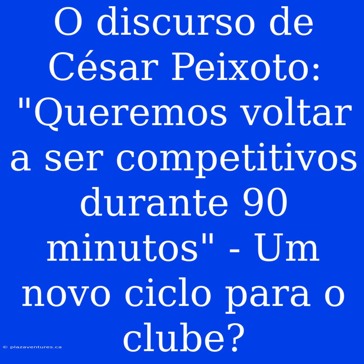 O Discurso De César Peixoto: 