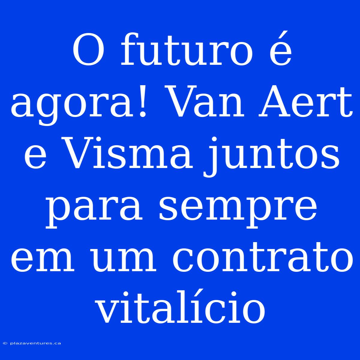 O Futuro É Agora! Van Aert E Visma Juntos Para Sempre Em Um Contrato Vitalício