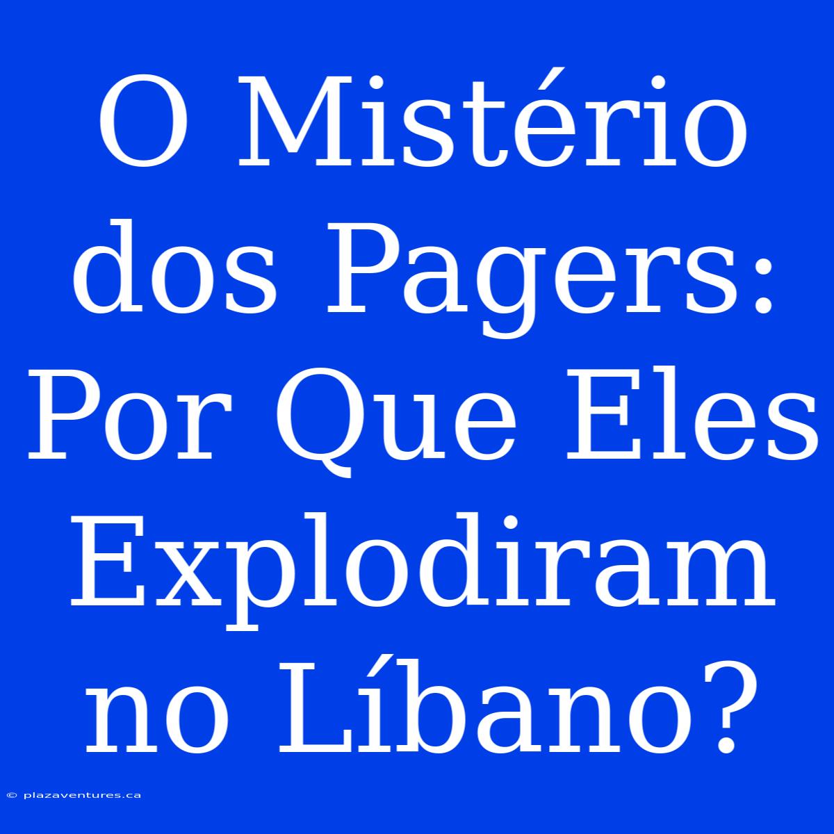 O Mistério Dos Pagers: Por Que Eles Explodiram No Líbano?