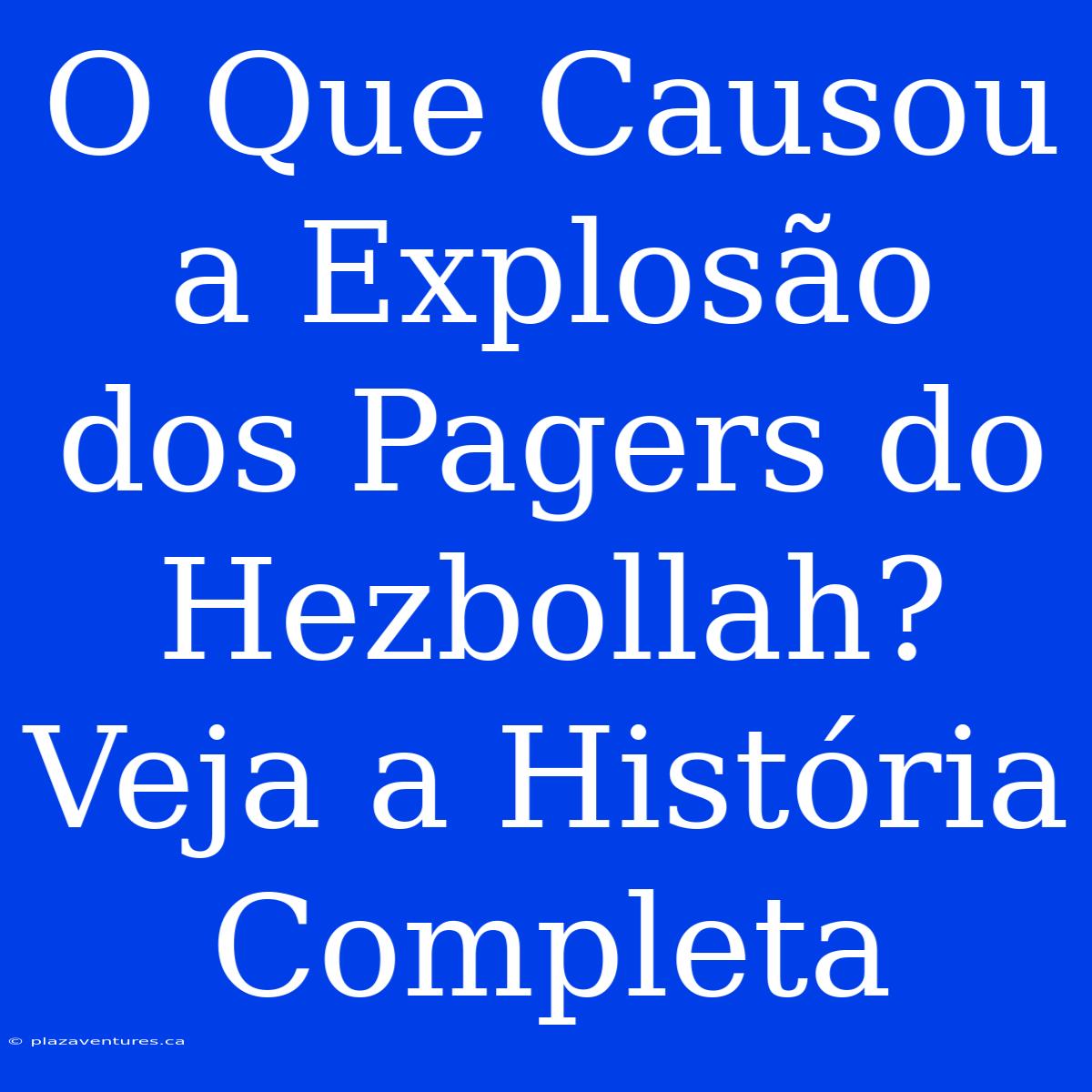 O Que Causou A Explosão Dos Pagers Do Hezbollah? Veja A História Completa