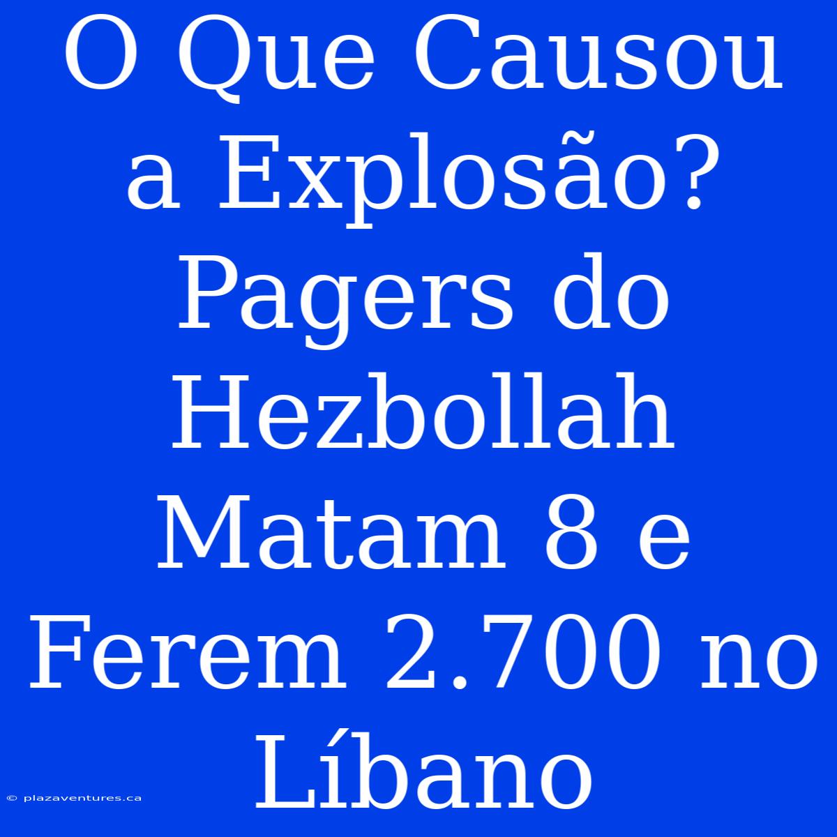 O Que Causou A Explosão? Pagers Do Hezbollah Matam 8 E Ferem 2.700 No Líbano