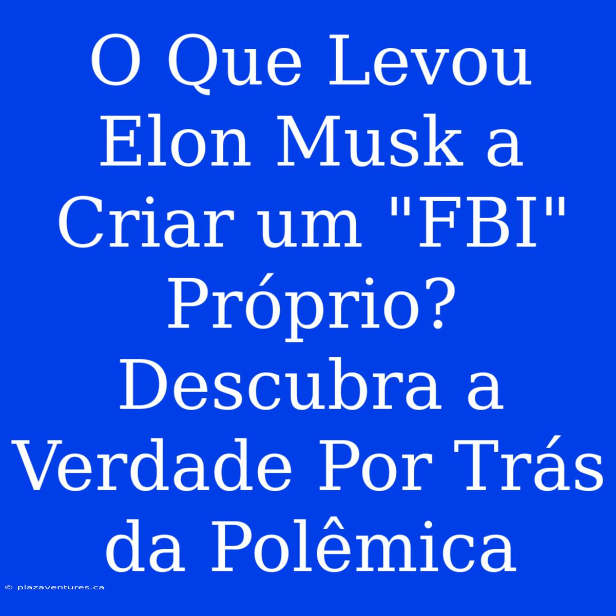 O Que Levou Elon Musk A Criar Um 