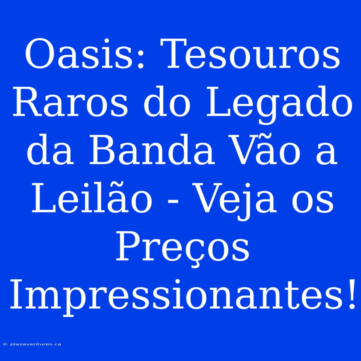 Oasis: Tesouros Raros Do Legado Da Banda Vão A Leilão - Veja Os Preços Impressionantes!