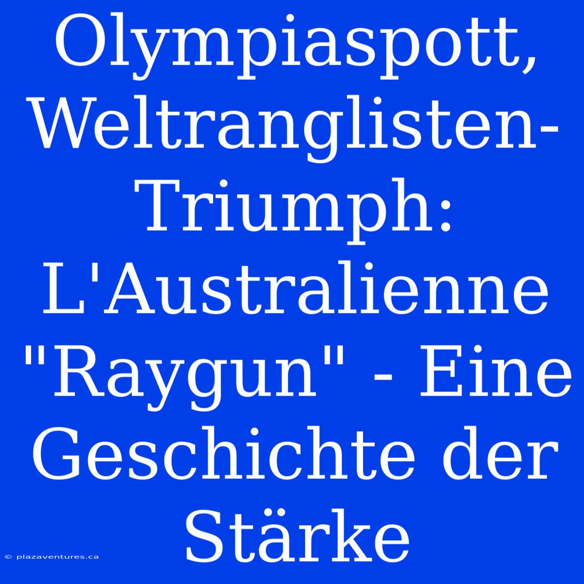 Olympiaspott, Weltranglisten-Triumph: L'Australienne 