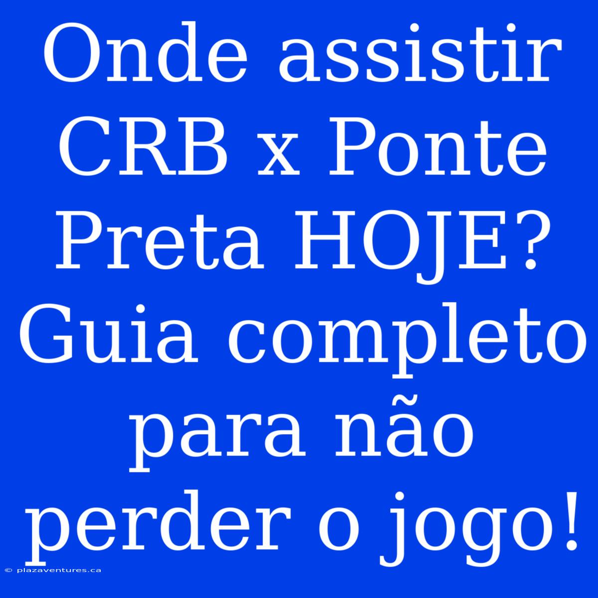 Onde Assistir CRB X Ponte Preta HOJE? Guia Completo Para Não Perder O Jogo!