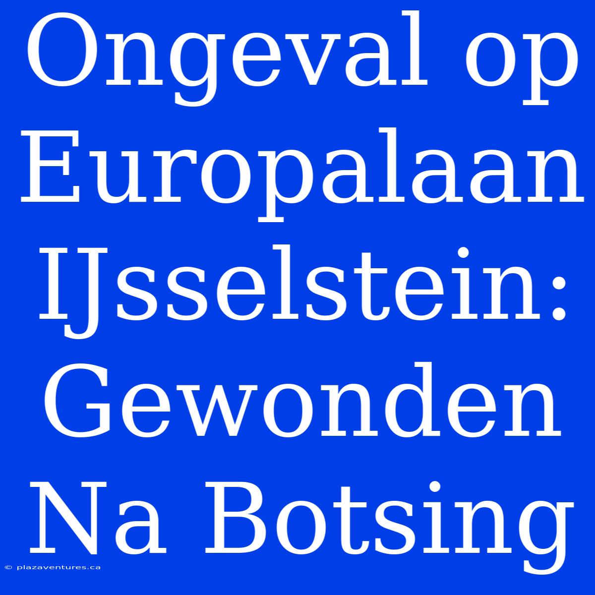 Ongeval Op Europalaan IJsselstein: Gewonden Na Botsing