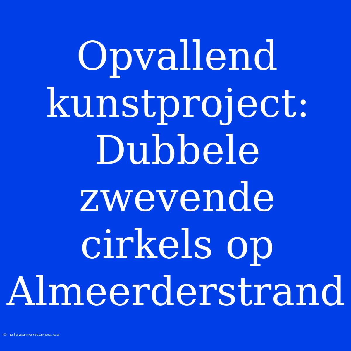 Opvallend Kunstproject: Dubbele Zwevende Cirkels Op Almeerderstrand