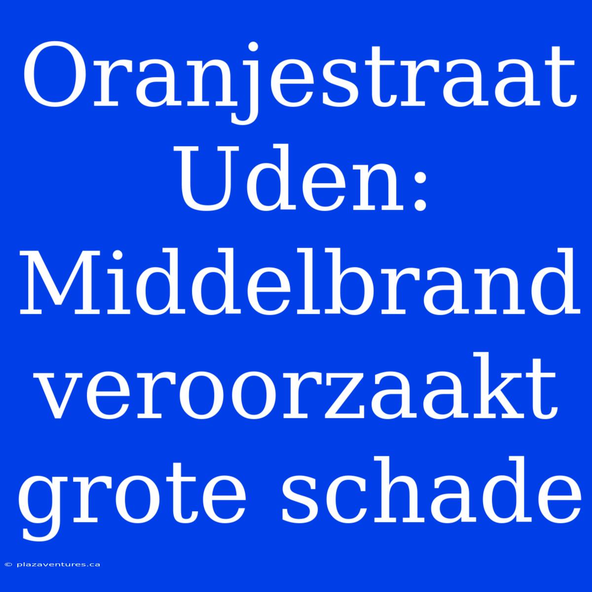 Oranjestraat Uden: Middelbrand Veroorzaakt Grote Schade