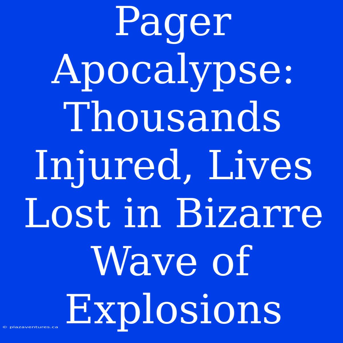 Pager Apocalypse: Thousands Injured, Lives Lost In Bizarre Wave Of Explosions