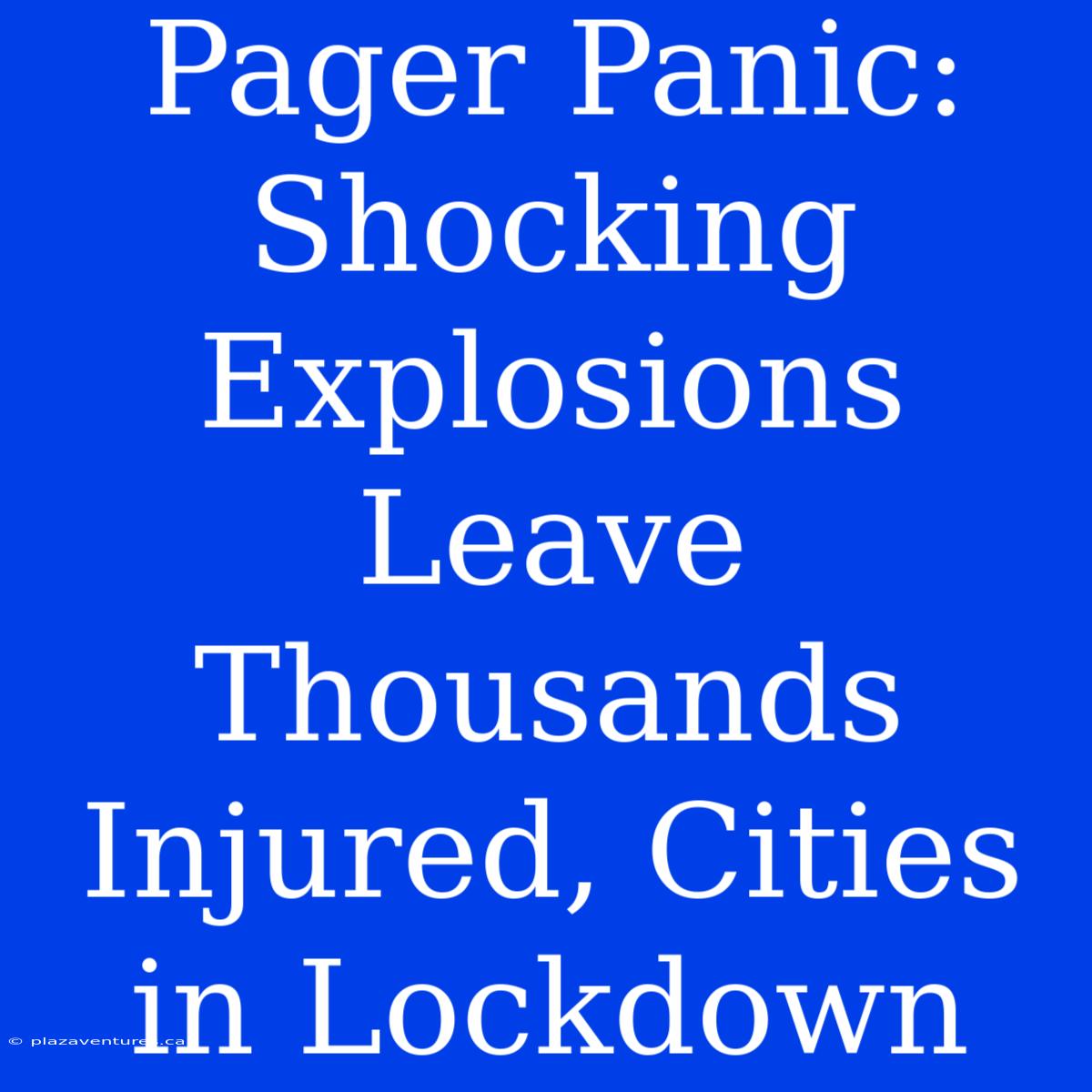 Pager Panic: Shocking Explosions Leave Thousands Injured, Cities In Lockdown