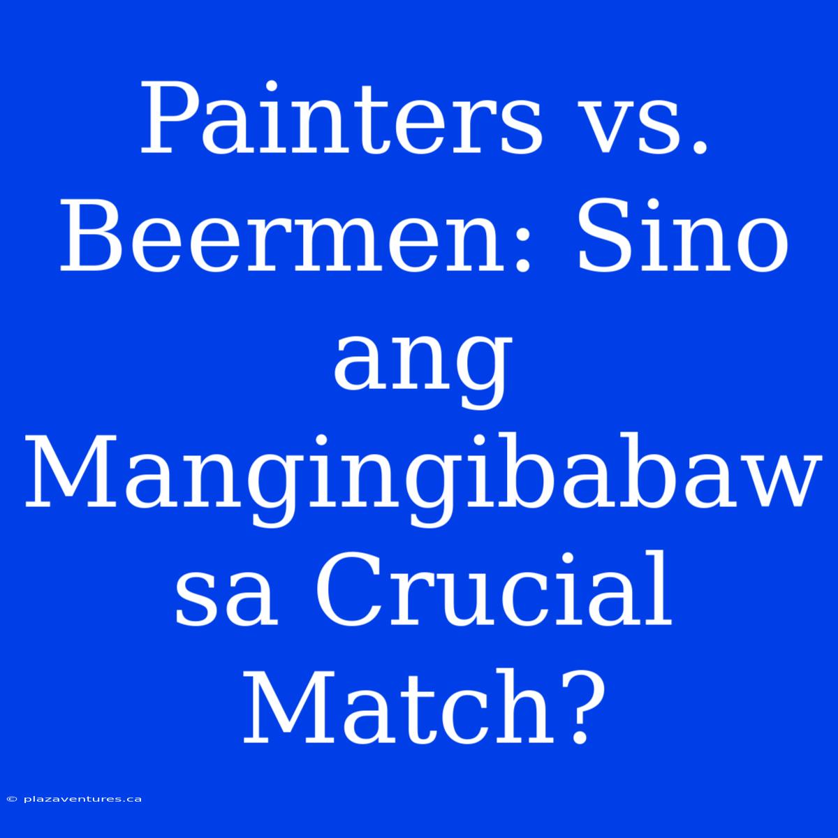 Painters Vs. Beermen: Sino Ang Mangingibabaw Sa Crucial Match?