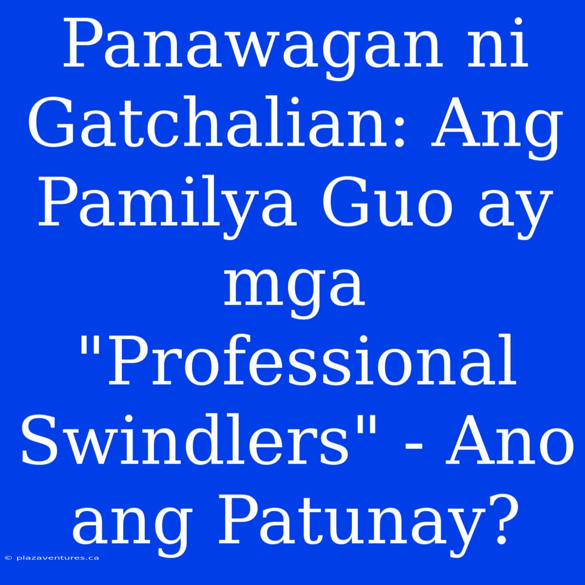 Panawagan Ni Gatchalian: Ang Pamilya Guo Ay Mga 