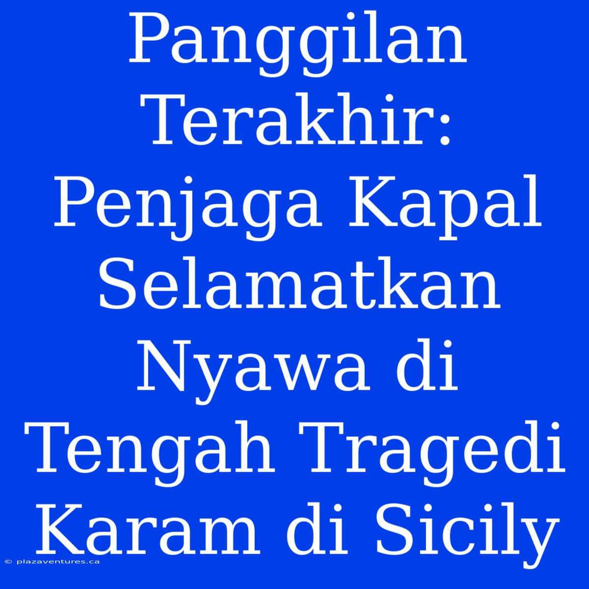 Panggilan Terakhir: Penjaga Kapal Selamatkan Nyawa Di Tengah Tragedi Karam Di Sicily