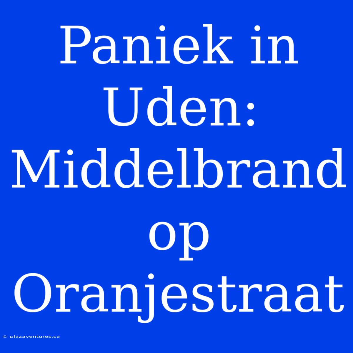 Paniek In Uden: Middelbrand Op Oranjestraat