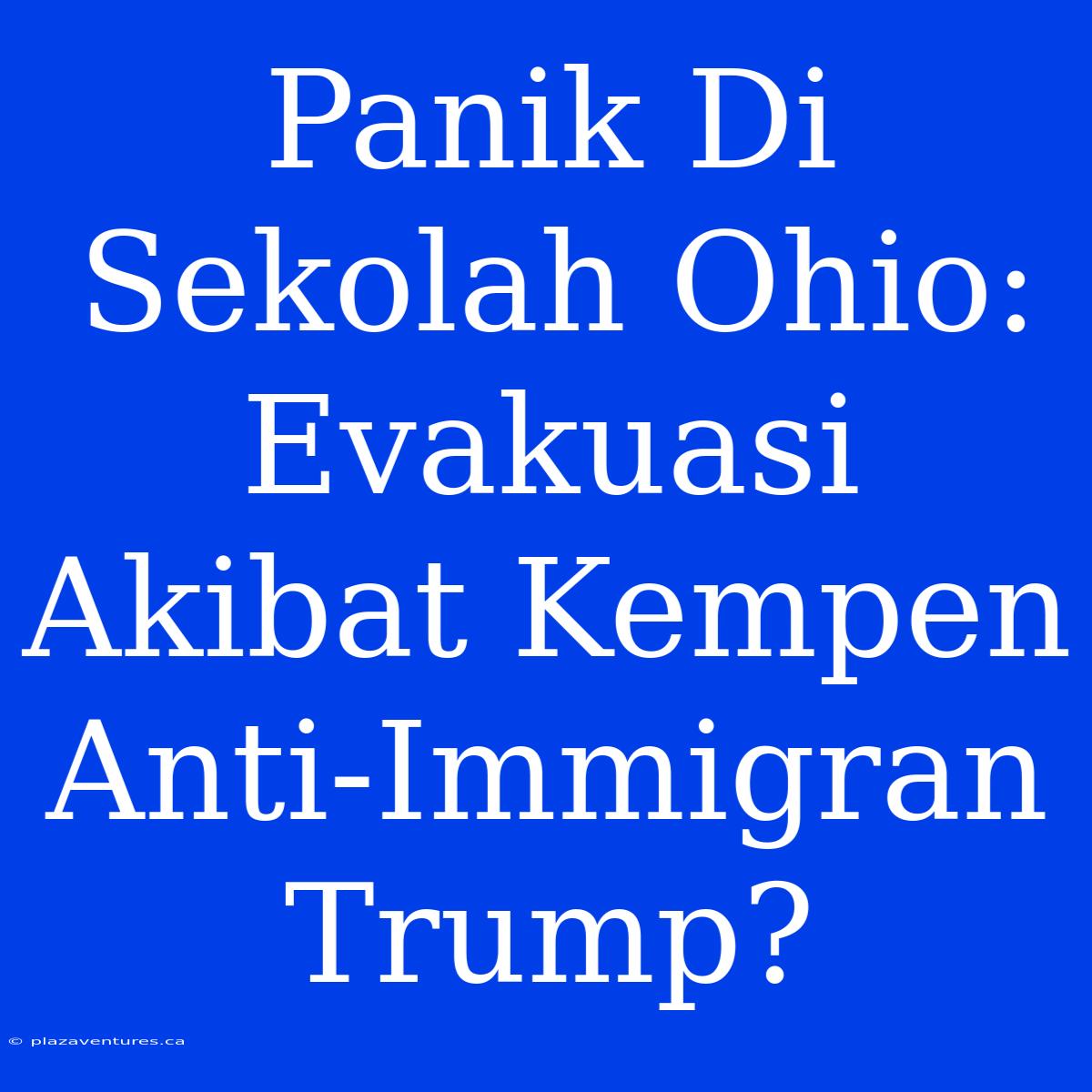 Panik Di Sekolah Ohio: Evakuasi Akibat Kempen Anti-Immigran Trump?