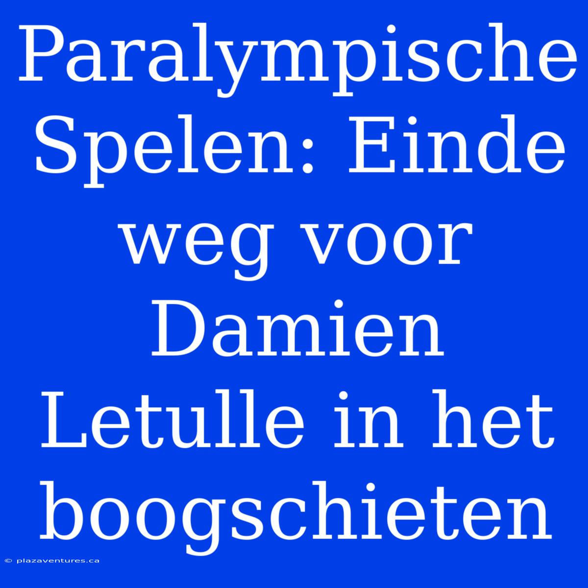 Paralympische Spelen: Einde Weg Voor Damien Letulle In Het Boogschieten