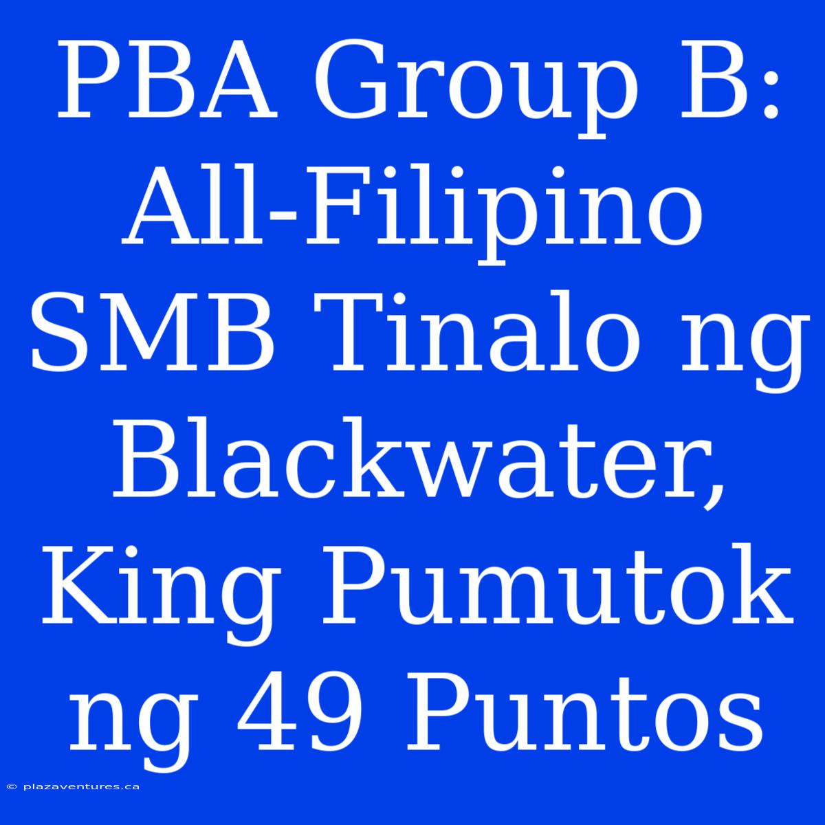 PBA Group B: All-Filipino SMB Tinalo Ng Blackwater, King Pumutok Ng 49 Puntos