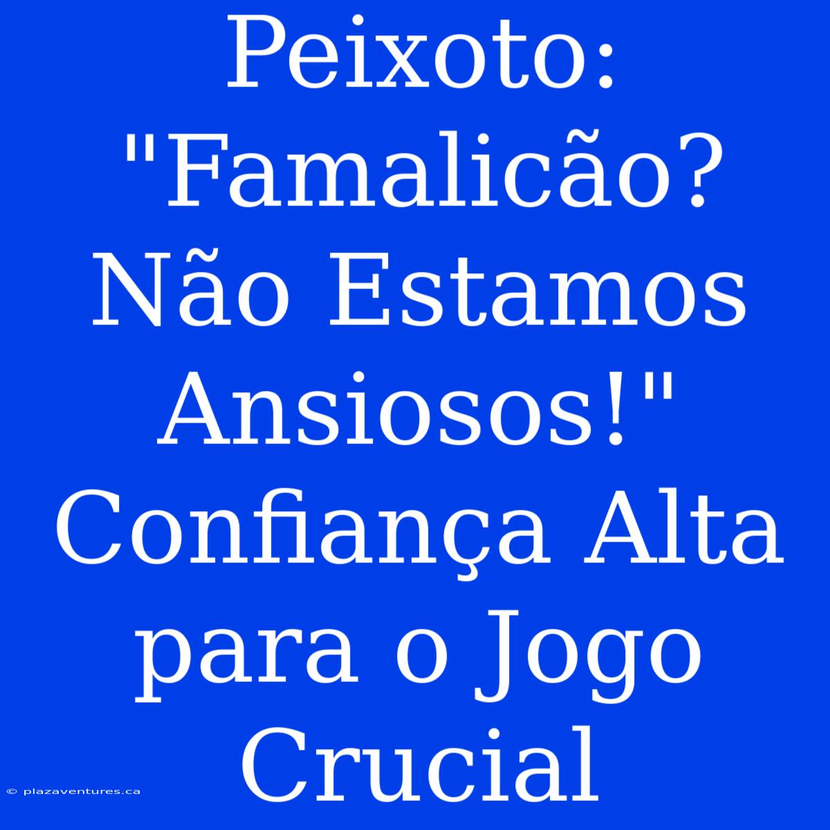 Peixoto: 