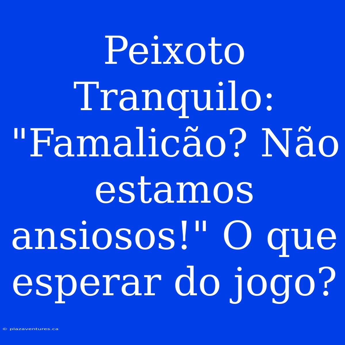 Peixoto Tranquilo: 