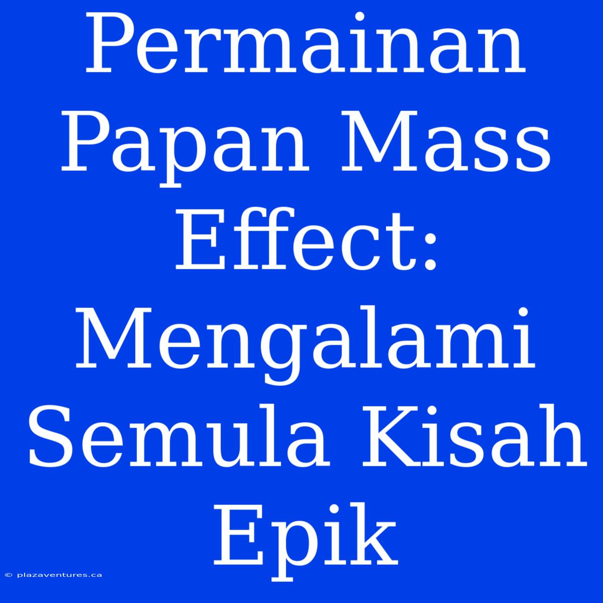 Permainan Papan Mass Effect: Mengalami Semula Kisah Epik