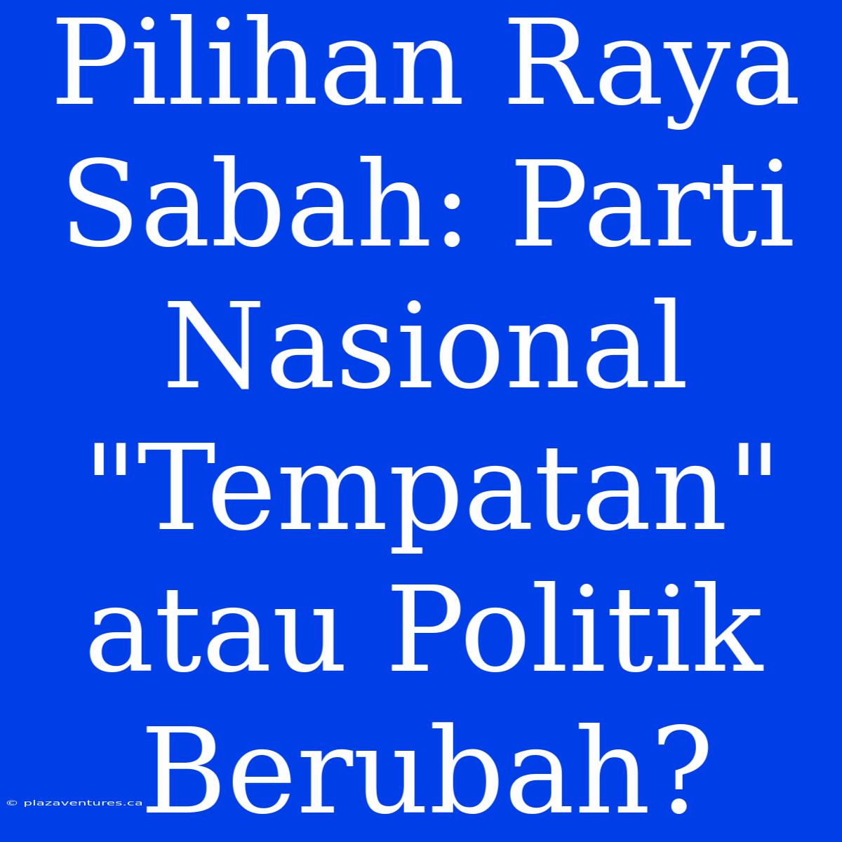 Pilihan Raya Sabah: Parti Nasional 