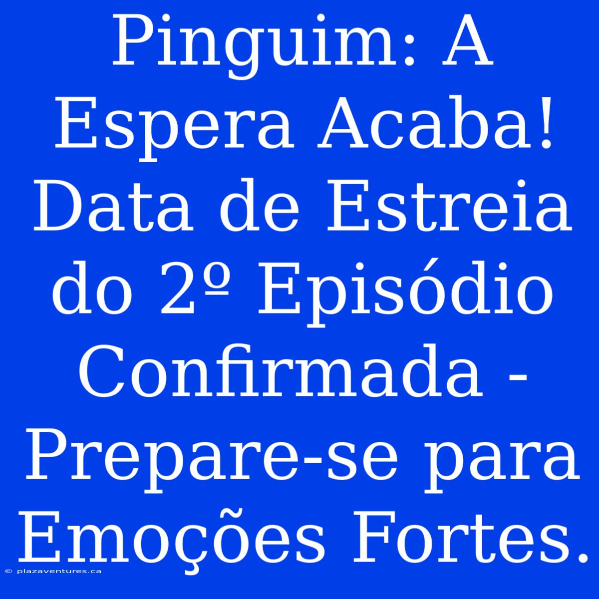 Pinguim: A Espera Acaba! Data De Estreia Do 2º Episódio Confirmada - Prepare-se Para Emoções Fortes.