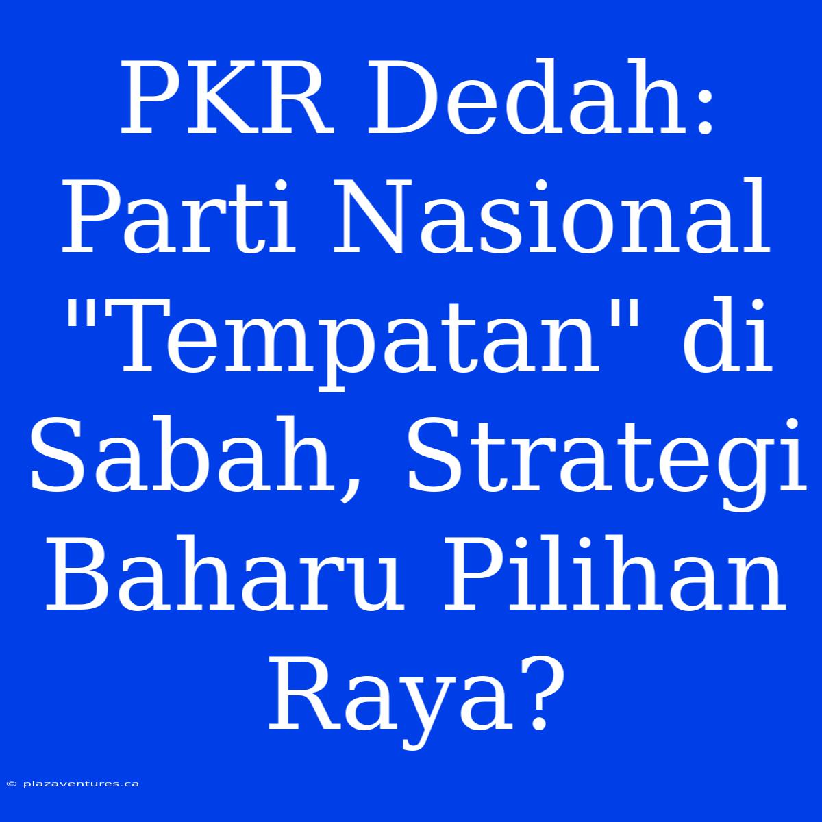 PKR Dedah: Parti Nasional 