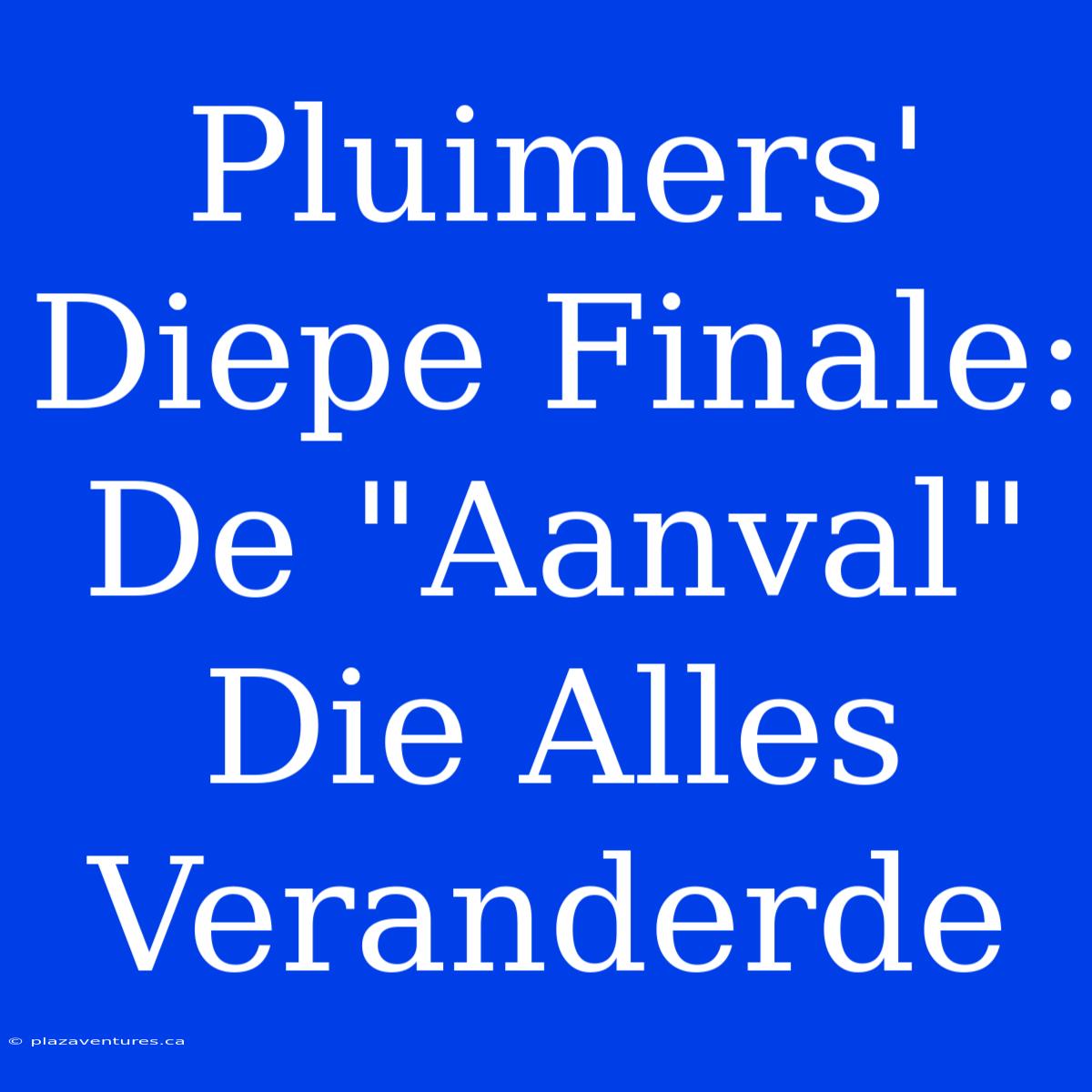 Pluimers' Diepe Finale: De 