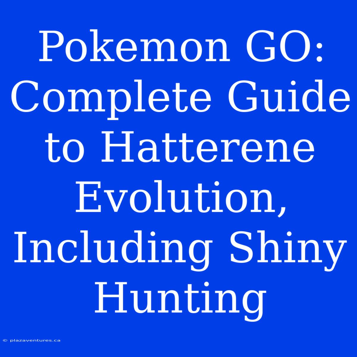 Pokemon GO: Complete Guide To Hatterene Evolution, Including Shiny Hunting