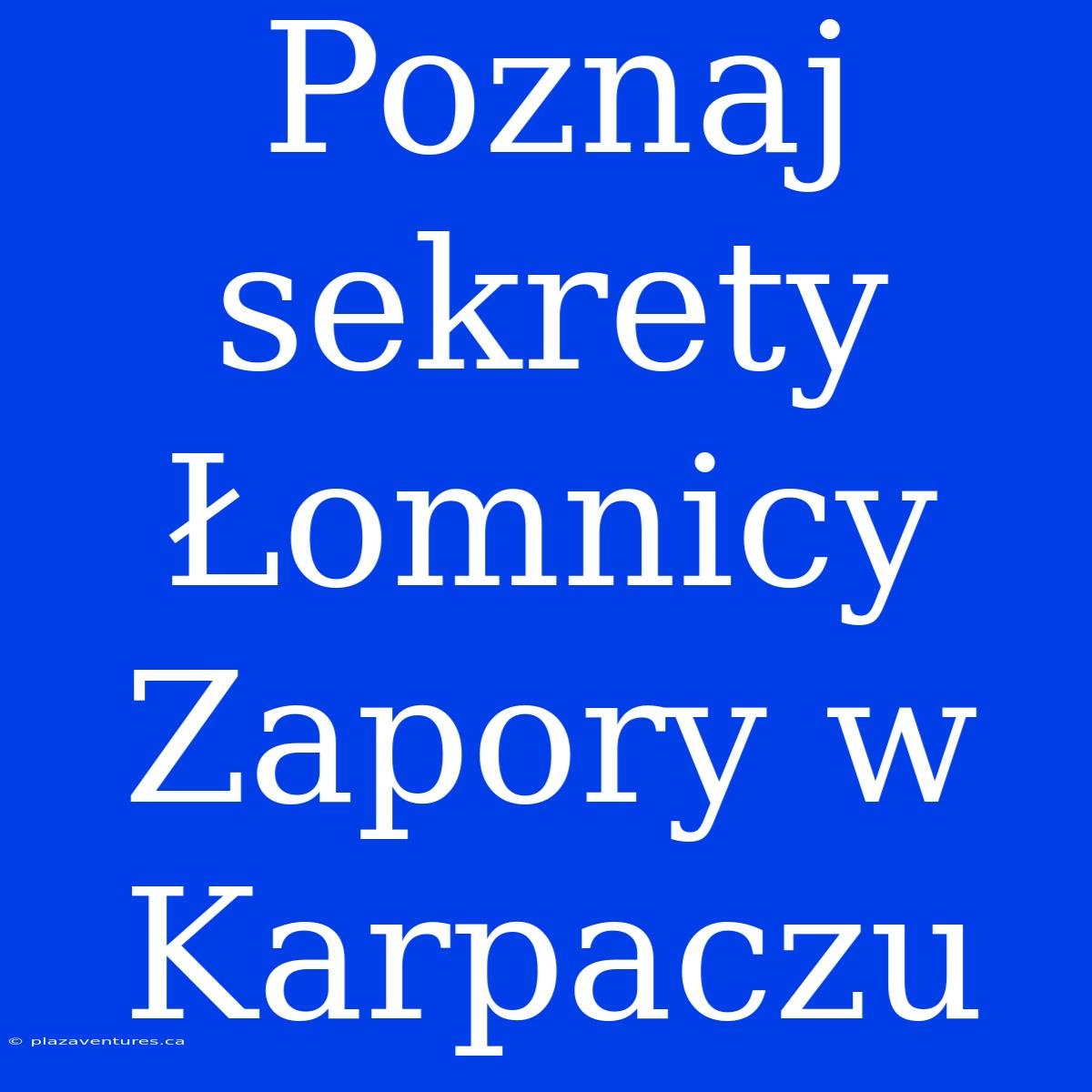 Poznaj Sekrety Łomnicy Zapory W Karpaczu