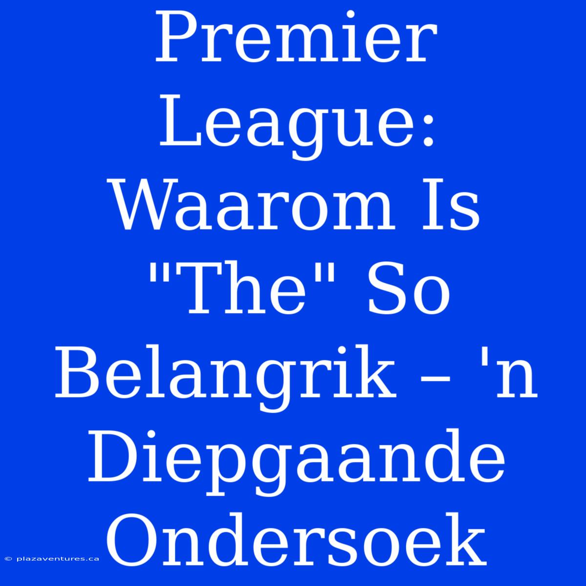 Premier League: Waarom Is 