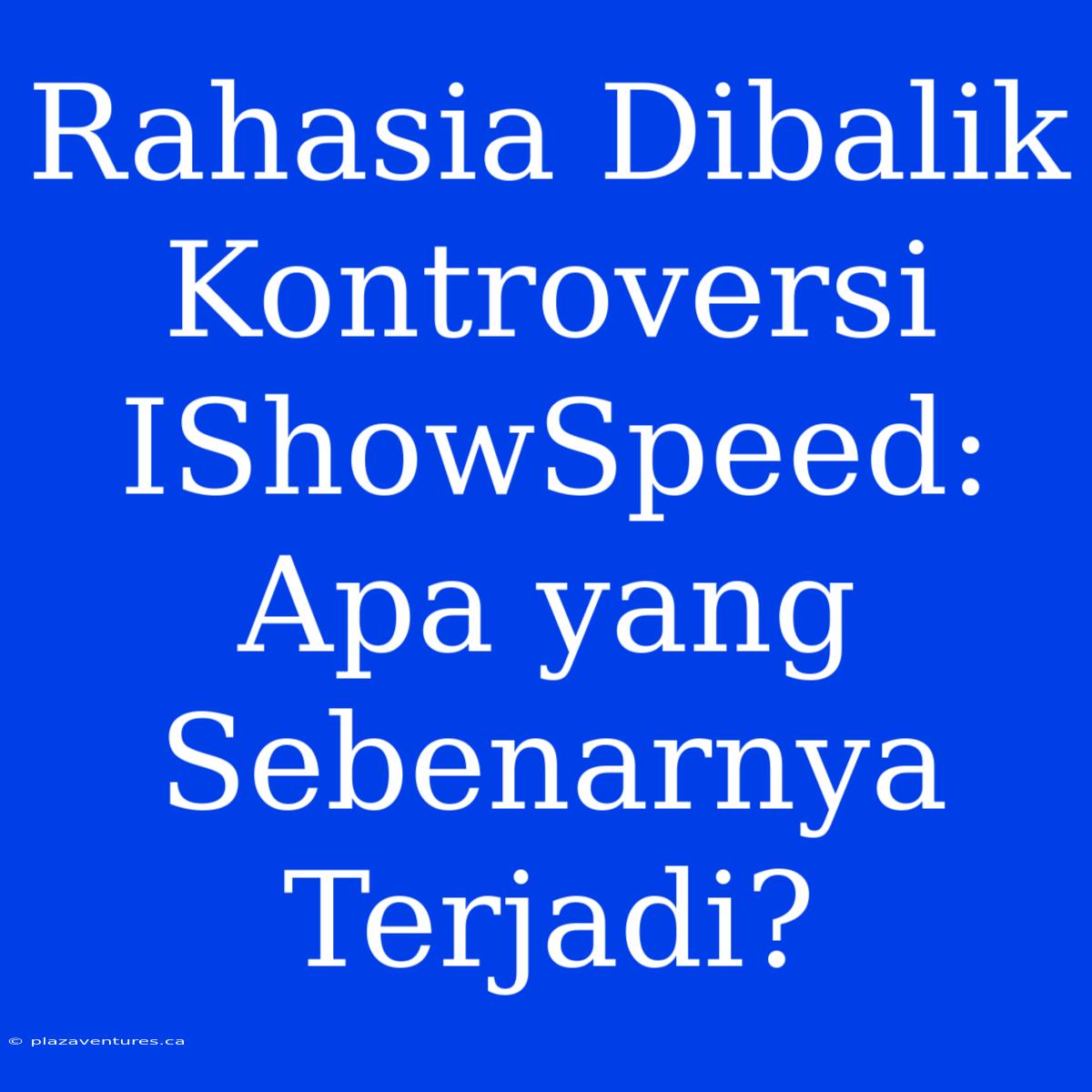 Rahasia Dibalik Kontroversi IShowSpeed: Apa Yang Sebenarnya Terjadi?