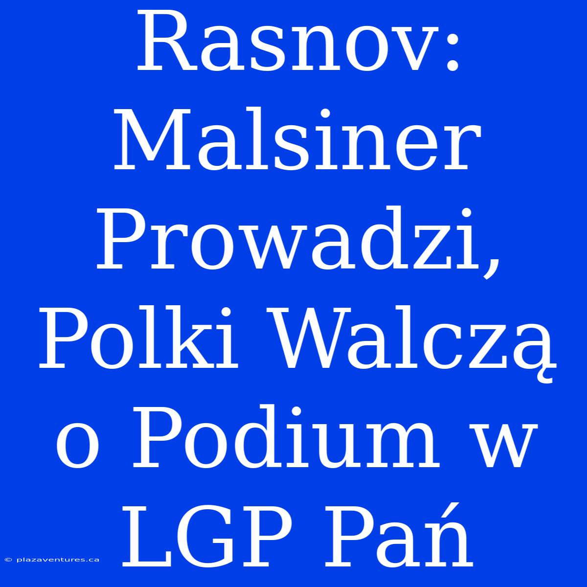 Rasnov: Malsiner Prowadzi, Polki Walczą O Podium W LGP Pań