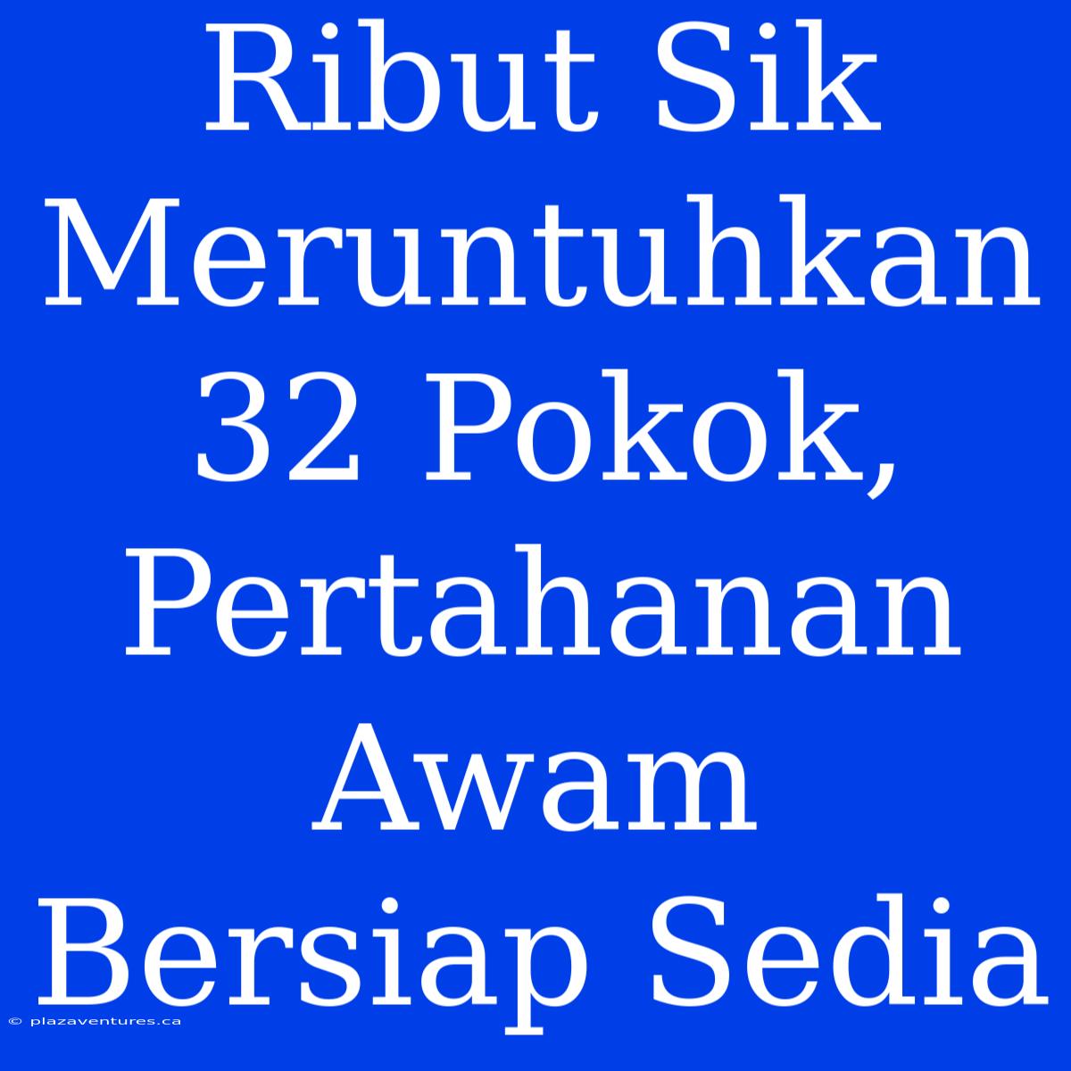 Ribut Sik Meruntuhkan 32 Pokok, Pertahanan Awam Bersiap Sedia