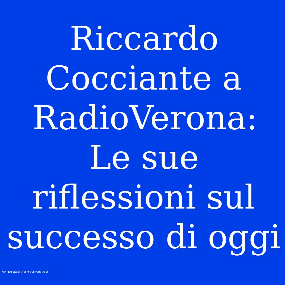 Riccardo Cocciante A RadioVerona: Le Sue Riflessioni Sul Successo Di Oggi