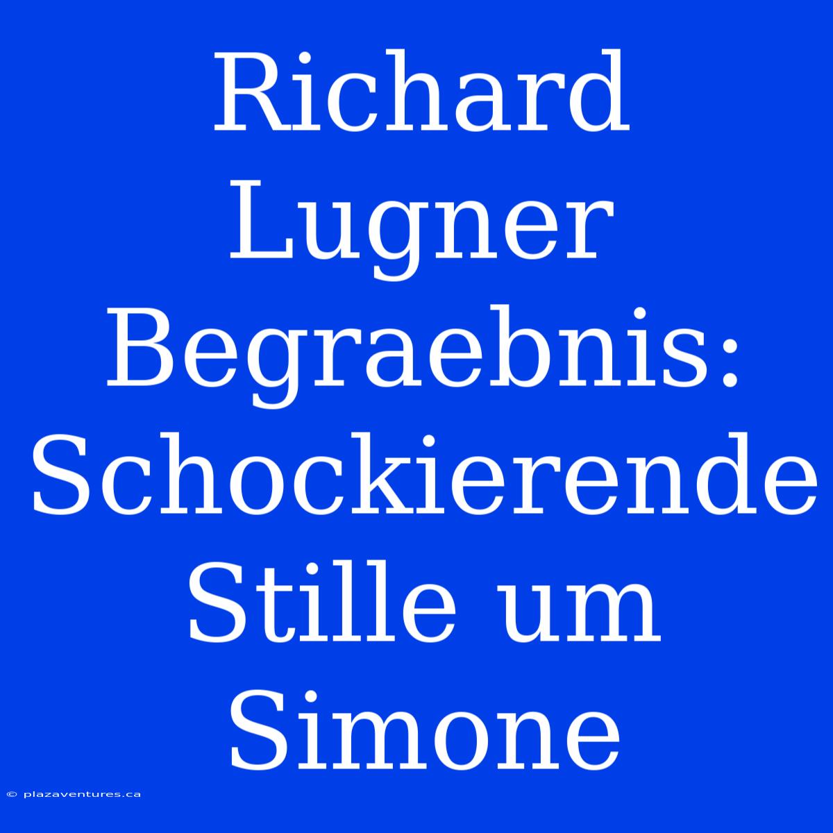 Richard Lugner Begraebnis: Schockierende Stille Um Simone