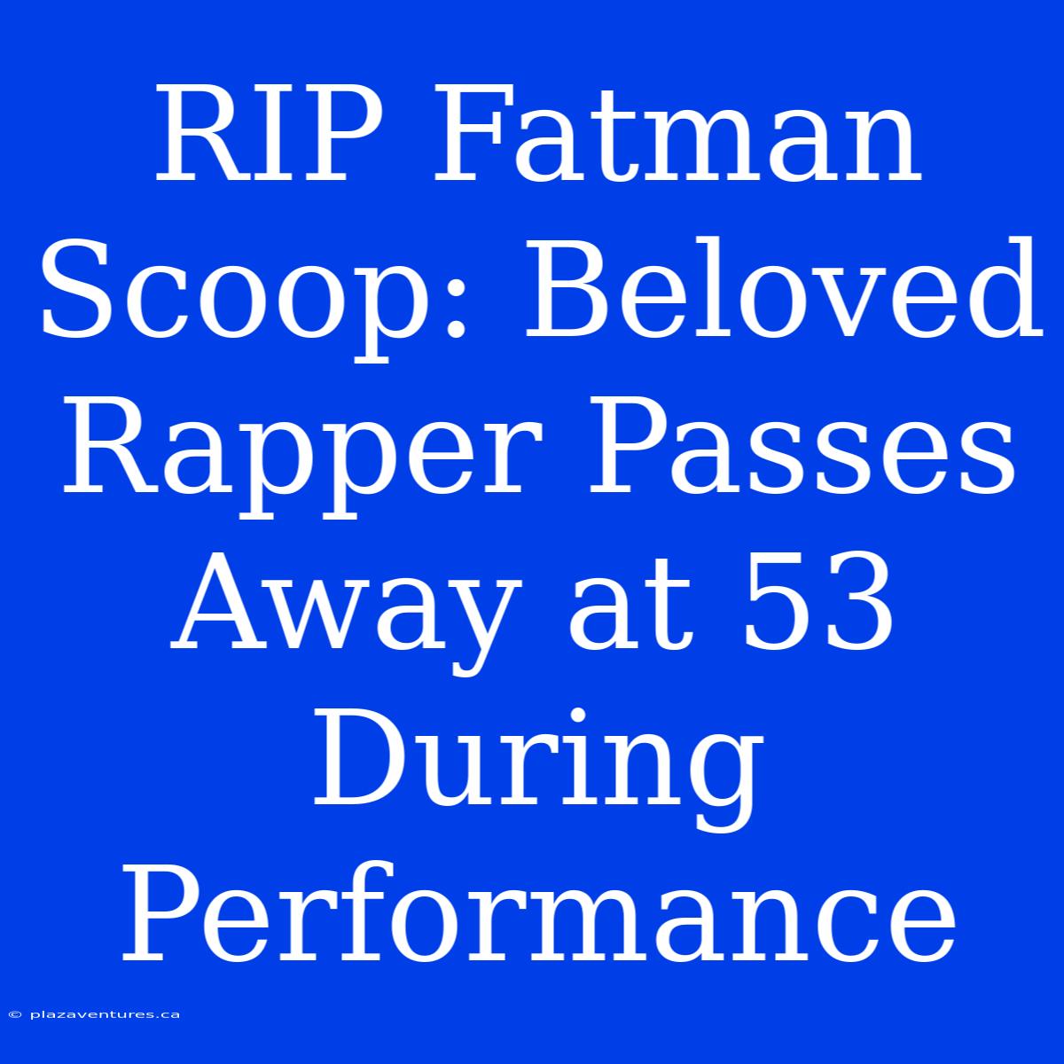 RIP Fatman Scoop: Beloved Rapper Passes Away At 53 During Performance