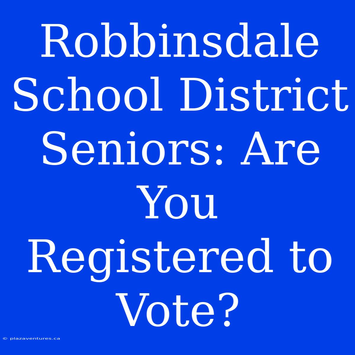 Robbinsdale School District Seniors: Are You Registered To Vote?