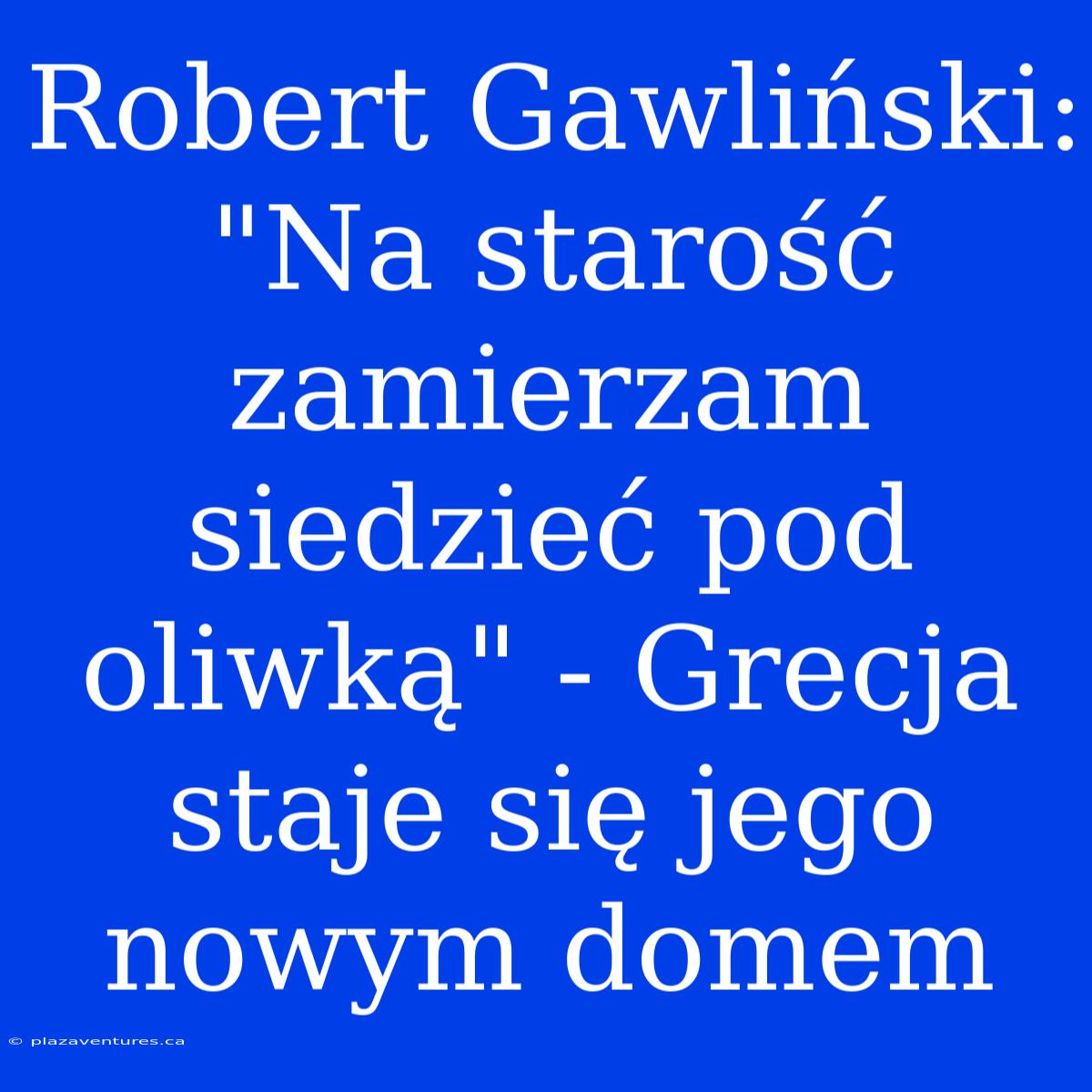 Robert Gawliński: 